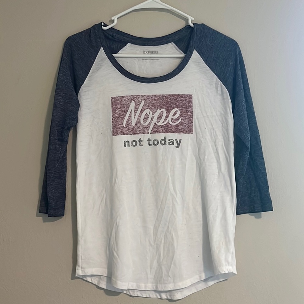 “Nope not today” shirt
